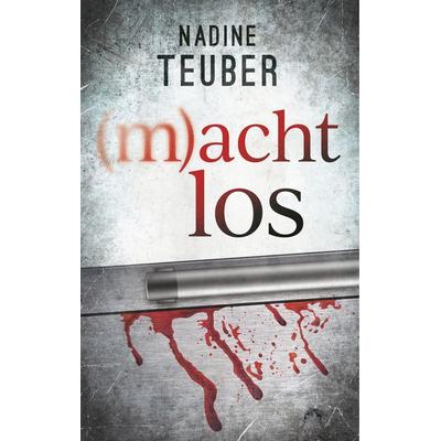 (m)achtlos, Gebundene Ausgabe von Nadine Teuber, BoD – Books on Demand, 978-3-7494-3359-9