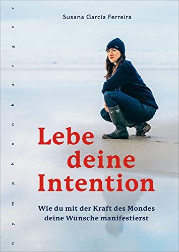 Ferreira, Susana Garcia - Lebe deine Intention: Wie du mit der Kraft des Mondes deine Wünsche manifestierst - Preis vom 12.10.2026 11:37:12 h