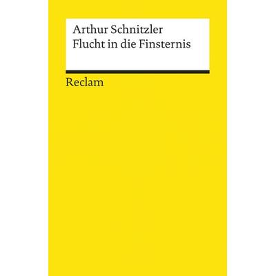 Flucht in die Finsternis, Taschenbuch von Arthur Schnitzler, Reclam, Philipp