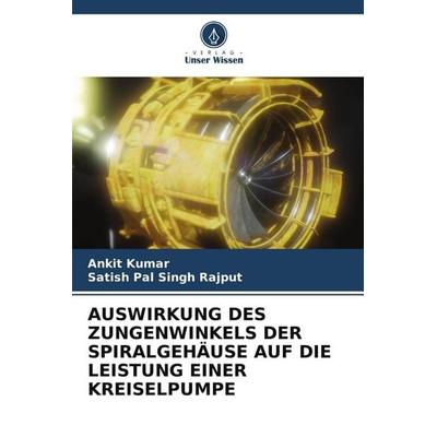 AUSWIRKUNG DES ZUNGENWINKELS DER SPIRALGEHÄUSE AUF DIE LEISTUNG EINER KREISELPUMPE, Taschenbuch von Ankit Kumar,Satish Pal Singh Rajput, Verlag Unser
