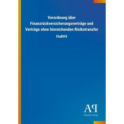 Verordnung über Finanzrückversicherungsverträge und Verträge, Taschenbuch von Antiphon Verlag, Antiphon, 978-3-7314-3304-0