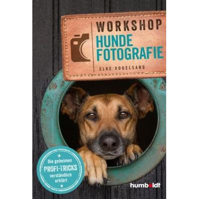Workshop Hundefotografie, Taschenbuch von Elke Vogelsang, Humboldt Verlag, 978-3-8426-5525-6