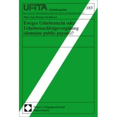 Ewiges Urheberrecht oder Urhebernachfolgevergütung (domaine public payant)?, Taschenbuch von Marc Jean-Richard-dit-Bressel, Nomos, 978-3-7890-7030-3