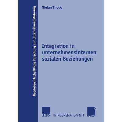 Integration in unternehmensinternen sozialen Beziehungen, Taschenbuch von Stefan Thode, Deutscher Universitätsverlag, 978-3-8244-9098-1