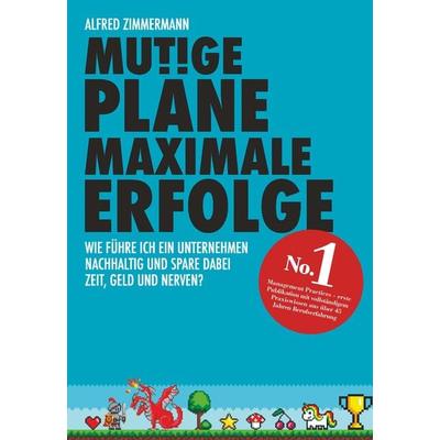 Mutige Pläne Maximale Erfolge, Gebundene Ausgabe von Dipl.-Ing.. Alfred Zimmermann, Buchschmiede, 978-3-99152-852-4