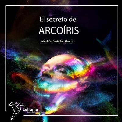 El secreto del arcoíris - Abrahan Castellón Orozco, Audio, 9788410896819
