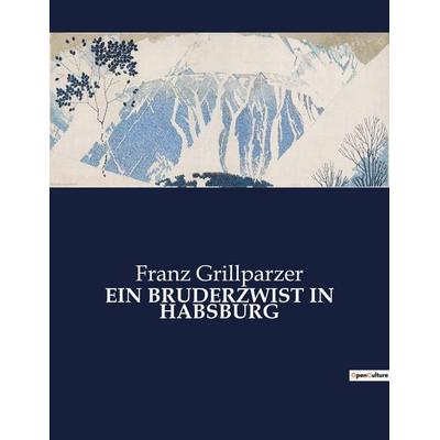 EIN BRUDERZWIST IN HABSBURG, Taschenbuch von Franz Grillparzer, BoD - Books on Demand, 979-10-419-0074-9