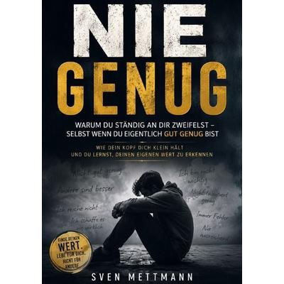 Nie genug!, Taschenbuch von Sven Mettmann, Epubli, 978-3-565-43735-1