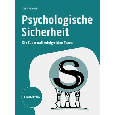 Psychologische Sicherheit, Taschenbuch von Karin Volbracht, Haufe-Lexware, 978-3-648-17626-9