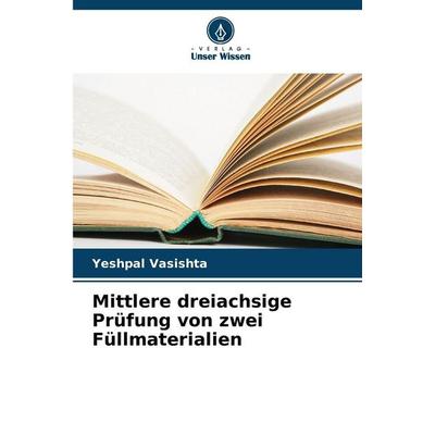 Mittlere dreiachsige Prüfung von zwei Füllmaterialien, Taschenbuch von Yeshpal Vasishta, Verlag Unser Wissen, 978-620-9-12505-8