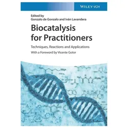 Biocatalysis for Practitioners, Fachbücher von Gonzalo De Gonzalo, Iván Lavandera