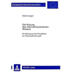 Die Nutzung des unternehmensinternen Wissens, Fachbücher von Stefan Eulgem