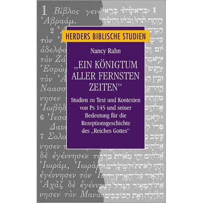 Ein Königtum aller fernsten Zeiten, Gebundene Ausgabe von Nancy Rahn, Herder, 978-3-451-37794-5