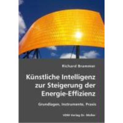 Künstliche Intelligenz zur Steigerung der Energie-Effizienz, Taschenbuch von Richard Brammer, VDM, 978-3-8364-0096-1