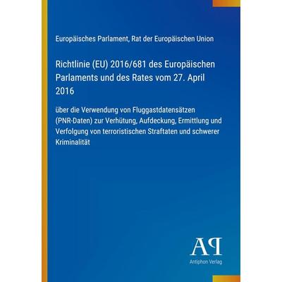 Richtlinie (EU) 2016/681 des Europäischen Parlaments und des Rates vom 27. April 2016, Taschenbuch von Europäisches Parlament,Rat der Europäischen