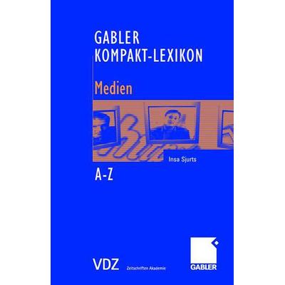 Gabler Kompakt-Lexikon Medien, Taschenbuch von Insa Sjurts, Betriebswirtschaftlicher Verlag Gabler, 978-3-8349-0191-0