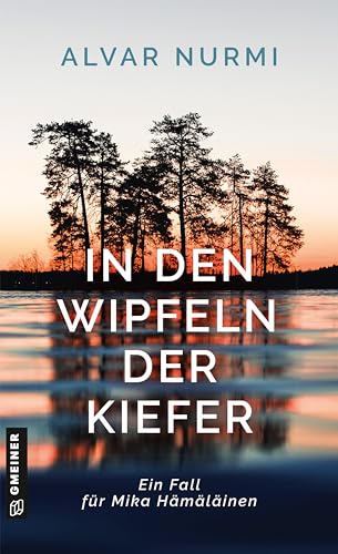 Alvar Nurmi - In den Wipfeln der Kiefer: Kriminalroman (Kommissar Mika Hämäläinen) (Kriminalromane im GMEINER-Verlag) - Preis vom 09.10.2026 07:28:09 h