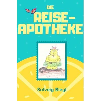 Die Reiseapotheke, Taschenbuch von Solveig Bleyl, Epubli, 978-3-7531-3006-4
