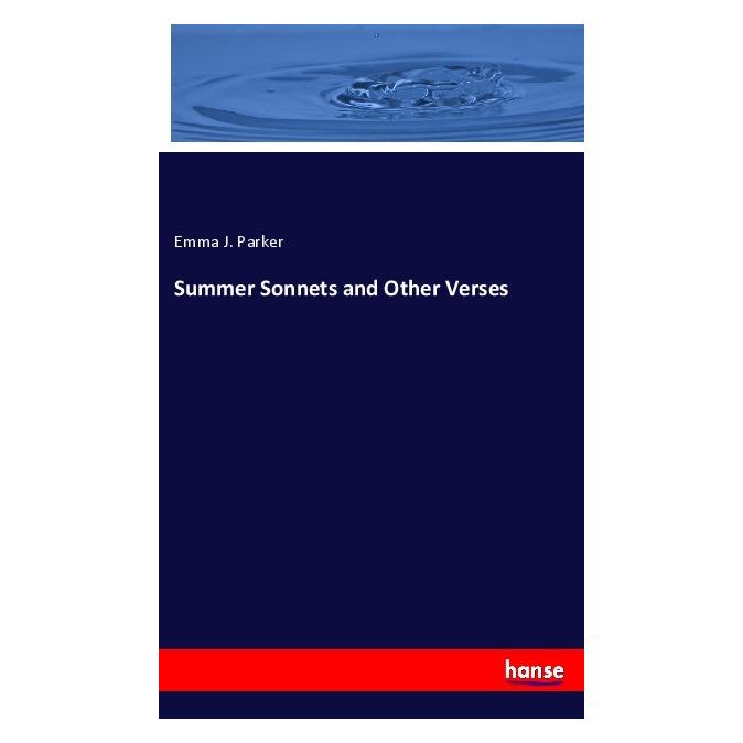 Hansebooks Summer Sonnets and Other Verses (Englisch, Softcover, Emma J Parker) (55981106)