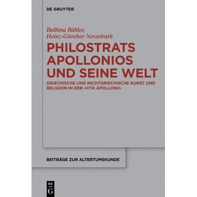 Philostrats Apollonios und seine Welt, Gebundene Ausgabe von Balbina Bäbler,Heinz-Günther Nesselrath, De Gruyter, 978-3-11-047764-1