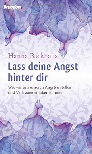 Hanna Backhaus - Lass deine Angst hinter dir: Wie wir uns unseren Ängsten stellen und Vertrauen einüben können - Preis vom 09.10.2026 07:28:09 h