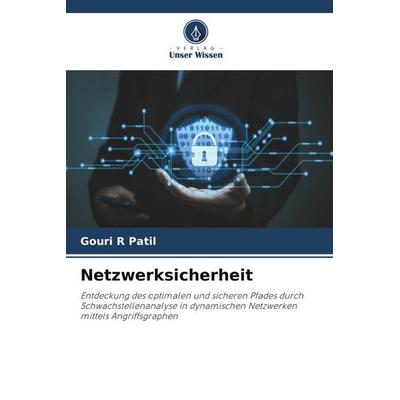 Netzwerksicherheit, Taschenbuch von Gouri R. Patil, Verlag Unser Wissen, 978-620-5-88528-4