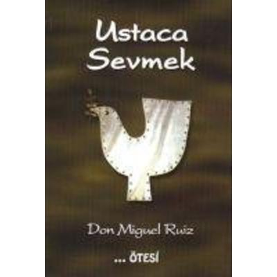 Ustaca Sevmek, Taschenbuch von Don Miguel Ruiz, Ötesi Yayinlari, 978-975-8363-10-0