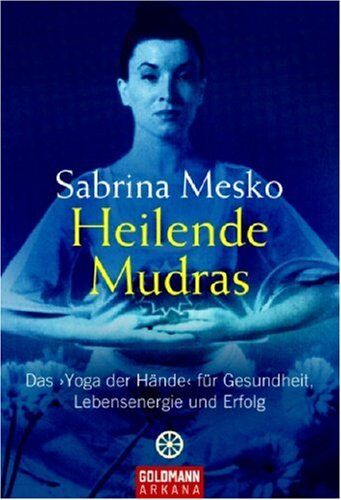 Sabrina Mesko - Heilende Mudras: Das 'Yoga der Hände' für Gesundheit, Lebensenergie und Erfolg - Preis vom 14.10.2026 23:07:16 h