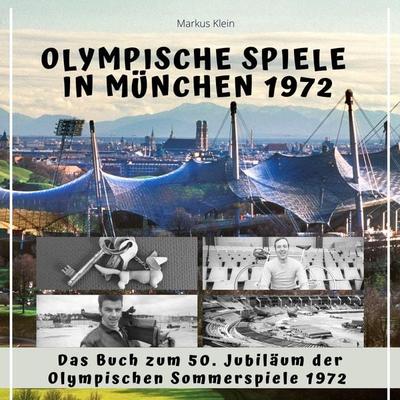 Olympische Spiele in München 1972, Taschenbuch von Markus Klein, 27amigos, 978-3-7505-2426-2