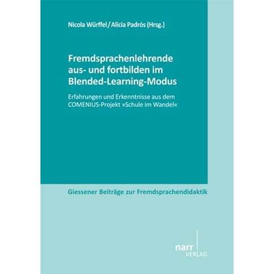Fremdsprachenlehrende aus- und fortbilden im Blended-Learning-Modus, Taschenbuch von Nicola Würffel, Narr Francke Attempto, 978-3-8233-6711-6