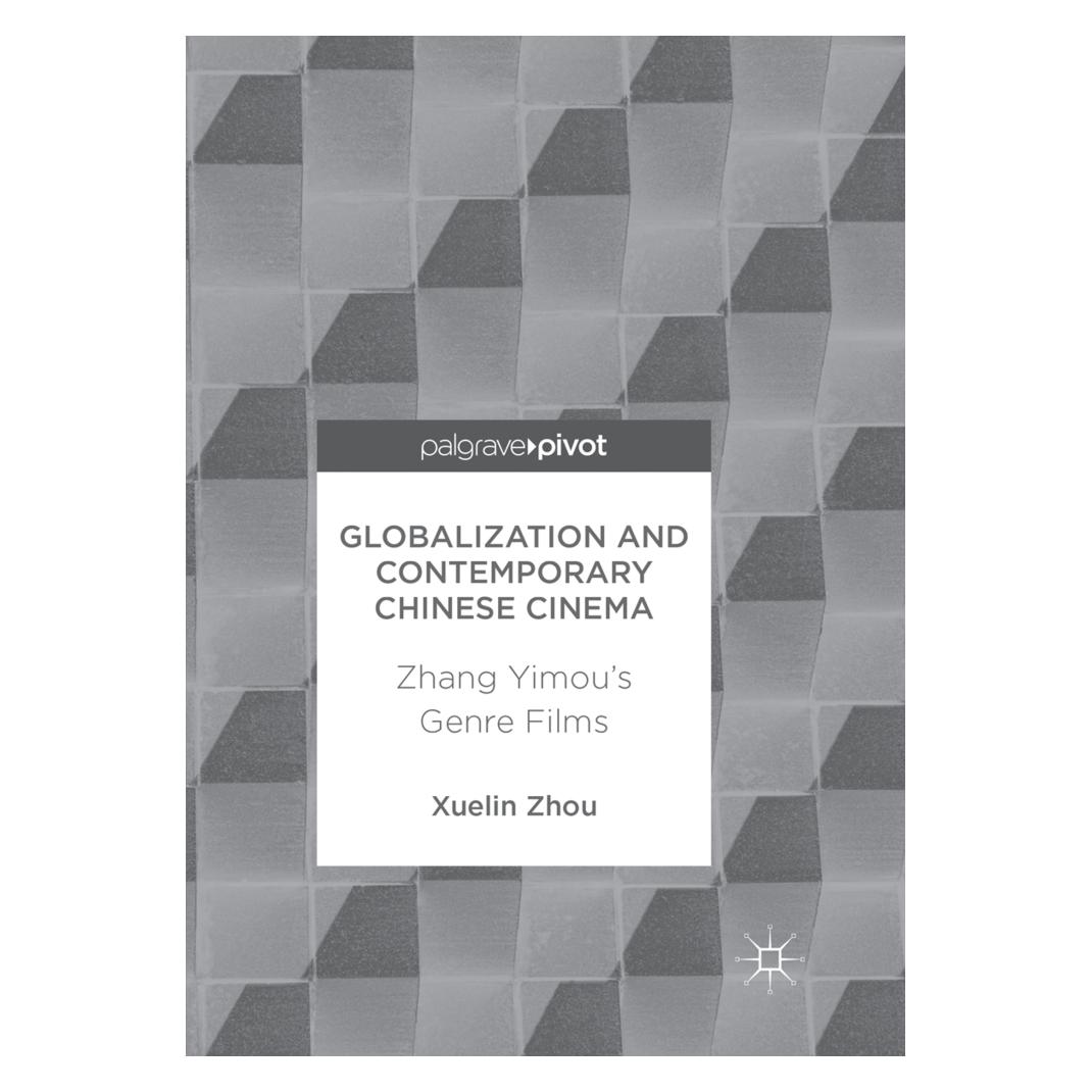 Springer Globalization and Contemporary Chinese Cinema (Englisch, Softcover, Xuelin Zhou) (56043206)