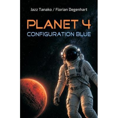 Planet 4 - Configuration Blue, Taschenbuch von Florian Degenhart,Jazz Tanako, The Center for Lean Business Management, LLC