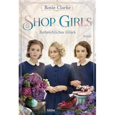 Shop Girls - Zerbrechliches Glück, Taschenbuch von Rosie Clarke, Lübbe, 978-3-404-18980-9