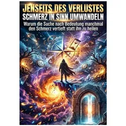 Jenseits des Verlustes: Schmerz in Sinn umwandeln, Ratgeber von Verena Busch