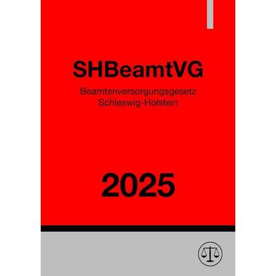 Beamtenversorgungsgesetz Schleswig-Holstein - SHBeamtVG 2025, Taschenbuch von Gesetze24 Deutschland, Epubli, 978-3-8197-5871-3