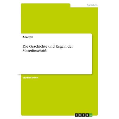 Die Geschichte und Regeln der Sütterlinschrift, Taschenbuch von Anonymous, GRIN, 978-3-346-47722-4