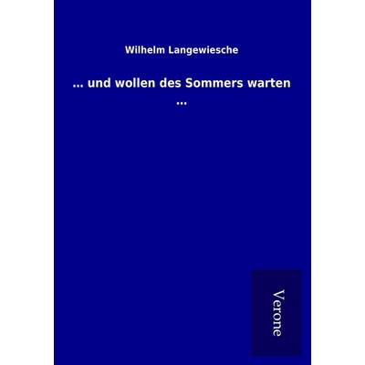... und wollen des Sommers warten ..., Taschenbuch von Wilhelm Langewiesche, BoD - Books on Demand