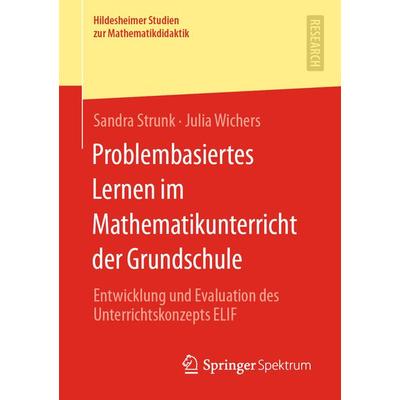 Problembasiertes Lernen im Mathematikunterricht der Grundschule, Taschenbuch von Sandra Strunk,Julia Wichers, Springer Fachmedien Wiesbaden GmbH,