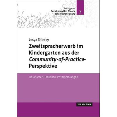 Zweitspracherwerb im Kindergarten aus der Community-of-Practice-Perspektive, Taschenbuch von Lesya Skintey, Waxmann Verlag GmbH, 978-3-8309-4120-0