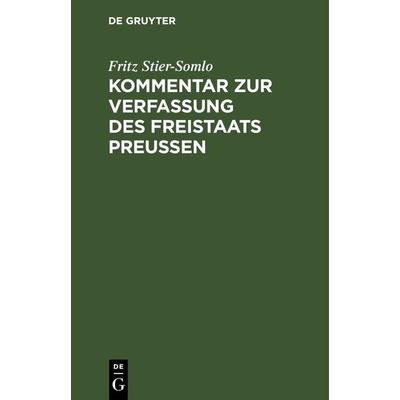 Kommentar zur Verfassung des Freistaats Preußen, Gebundene Ausgabe von Fritz Stier-Somlo, De Gruyter, 978-3-11-267223-5