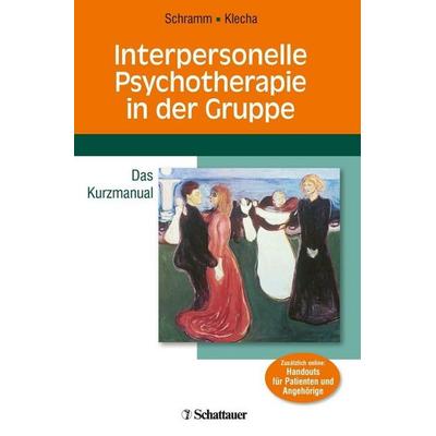 Interpersonelle Psychotherapie in der Gruppe, Taschenbuch von Elisabeth Schramm,Dorothee Klecha, Schattauer, 978-3-7945-2758-8