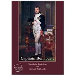 Capitain Bonaparte, Belletristik von Schmidt-Weissenfels