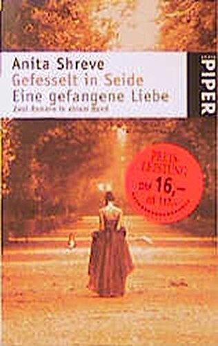 Anita Shreve - Gefesselt in Seide Eine gefangene Liebe: Zwei Romane in einem Band (Piper Taschenbuch, Band 3320) - Preis vom 10.10.2026 11:48:34 h