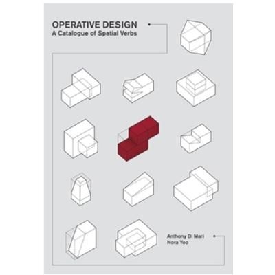 Operative Design, Taschenbuch von Anthony di Mari und Nora Yoo, Bis Publishers, 978-90-6369-289-6
