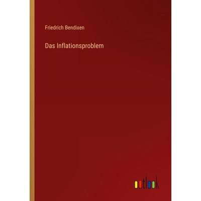 Das Inflationsproblem, Taschenbuch von Friedrich Bendixen, Outlook, 978-3-368-41980-6