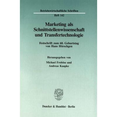 Marketing als Schnittstellenwissenschaft und Transfertechnologie., Taschenbuch von , Duncker & Humblot, 978-3-428-08842-3