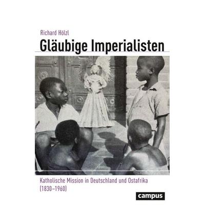 Gläubige Imperialisten, Taschenbuch von Richard Hölzl, Campus, 978-3-593-51295-2
