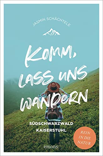 Jasmin Schächtele - Komm, lass uns wandern. Südschwarzwald und Kaiserstuhl: Südschwarzwald Kaiserstuhl - Preis vom 01.10.2026 17:08:56 h