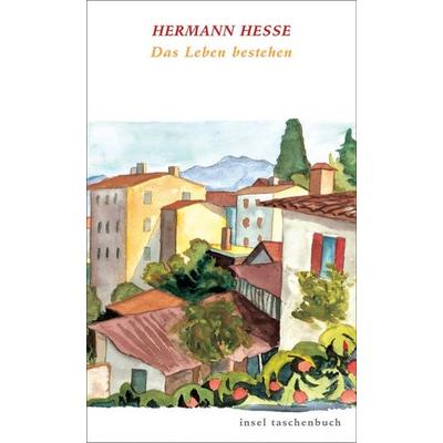 Das Leben bestehen, Taschenbuch von Hermann Hesse, Insel, 978-3-458-34558-9
