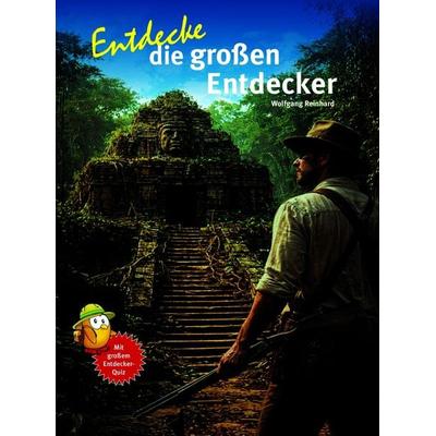 Entdecke die großen Entdecker, Gebundene Ausgabe von Wolfgang Reinhard, Natur Und Tier, 978-3-86659-543-9